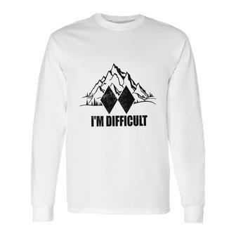 Im Difficult Long Sleeve T-Shirt | Favorety UK