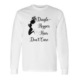 Dinglehopper Hair Dont Care Mermaid Funny Dingle Hopper Long Sleeve T-Shirt | Favorety