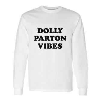 Dolly Parton Vibes Long Sleeve T-Shirt | Favorety AU