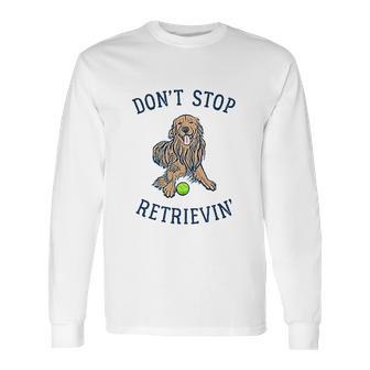 Dont Stop Retrievin Funny Cute Golden Retriever Dog Long Sleeve T-Shirt | Favorety DE