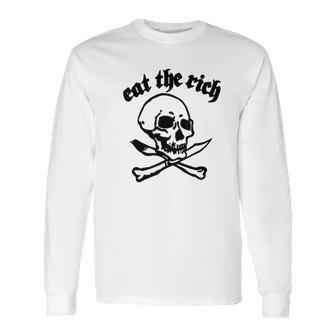 Eat The Rich Skull Crossbones Gift Long Sleeve T-Shirt | Favorety CA