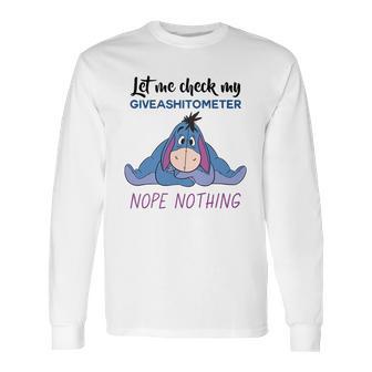 Eeyore Let Me Check My Giveashitometer Nope Nothing Long Sleeve T-Shirt | Favorety CA