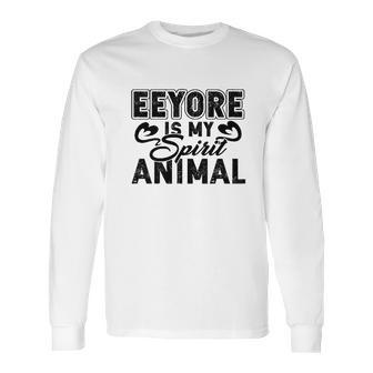 Eeyore Is My Spirit Animal Long Sleeve T-Shirt | Favorety