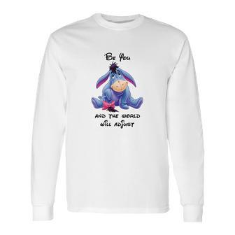 Eeyore Be You And The World Will Adjust Shirt Long Sleeve T-Shirt | Favorety DE