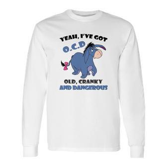 Eeyore Yeah Ive Got Old Cranky And Dangerous Shirt Long Sleeve T-Shirt | Favorety