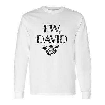 Ew David Rose Alexis Long Sleeve T-Shirt | Favorety AU