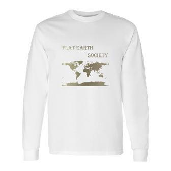 Flat Earth Society Shirt Flat Earthers Not A Moving Globe Long Sleeve T-Shirt | Favorety