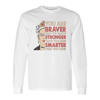 Frida Kahlo You Are Braver Than You Believe Long Sleeve T-Shirt | Favorety