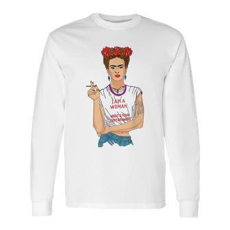 Frida Kahlo I Am A Woman Long Sleeve T-Shirt | Favorety DE