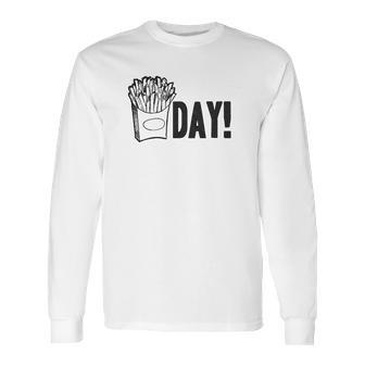 Fry Day Friday Funny Fast Food French Fry Weekend Long Sleeve T-Shirt | Favorety AU