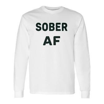 Funny Soft Sober Af Long Sleeve T-Shirt | Favorety UK