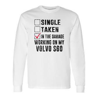 In The Garage Working On My Volvo S60 Long Sleeve T-Shirt | Favorety