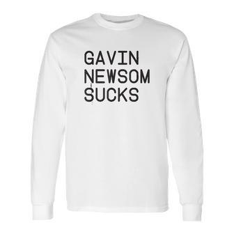 Gavin Newsom Sucks Long Sleeve T-Shirt | Favorety