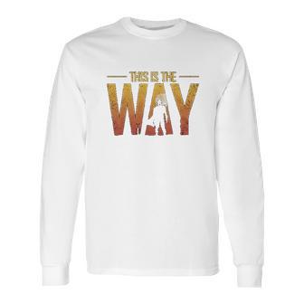 Geek Teez This Is The Way Long Sleeve T-Shirt | Favorety CA