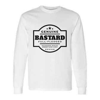 Genuine Bastard Long Sleeve T-Shirt | Favorety AU