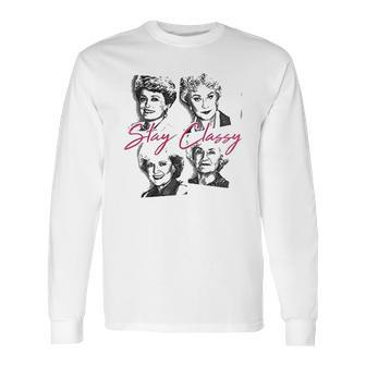 Golden Girls Stay Classy Long Sleeve T-Shirt | Favorety CA