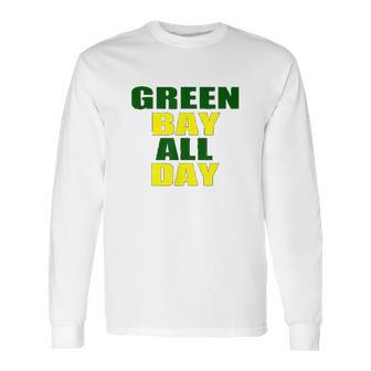 Green Bay All Day For Fans Of Green Bay Football Long Sleeve T-Shirt | Favorety AU