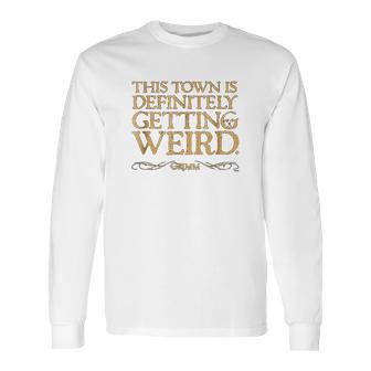 Grimm This Town Is Getting Weird Comfortable Long Sleeve T-Shirt | Favorety AU