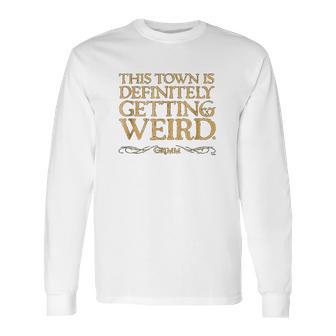 Grimm This Town Is Getting Weird Comfortable Long Sleeve T-Shirt | Favorety