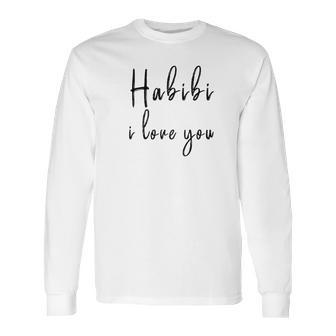 Habibi I Love You Honeymoon Calligraphy Long Sleeve T-Shirt | Favorety AU