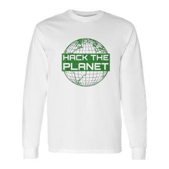 Hack The Planet Software Developer Long Sleeve T-Shirt | Favorety UK