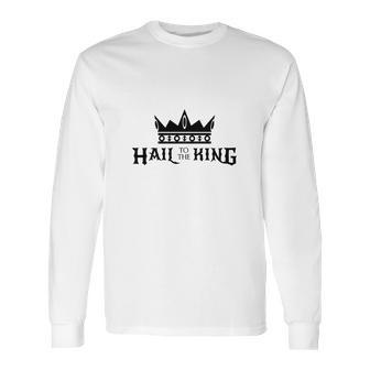 Hail To The King Mens T-Shirt Long Sleeve T-Shirt | Favorety