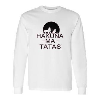 Hakuna Ma Tatas Funny Long Sleeve T-Shirt | Favorety