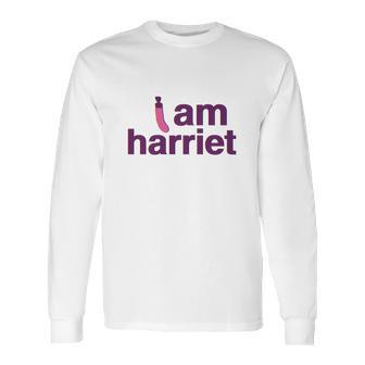 I Am Harriet Grace And Frankie Long Sleeve T-Shirt | Favorety