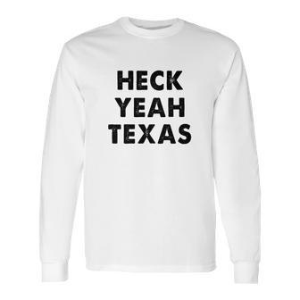 Heck Yeah Texas Long Sleeve T-Shirt | Favorety CA