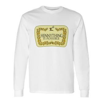 Hennything Is Possible Long Sleeve T-Shirt | Favorety AU