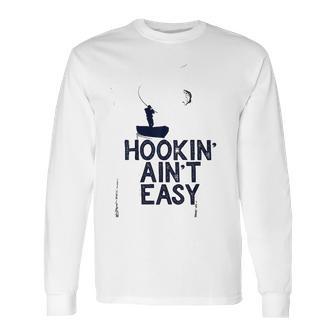 Hookin Aint Easy Long Sleeve T-Shirt | Favorety