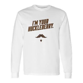 Im Your Huckleberry Western Quote Funny Vintage Long Sleeve T-Shirt | Favorety UK