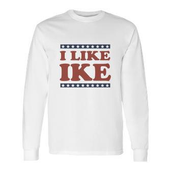 I Like Ike Long Sleeve T-Shirt | Favorety UK