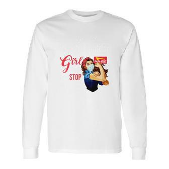 I Am An In-N-Out Burger Girl Nothing Can Stop Me Coronavirus Shirth Long Sleeve T-Shirt | Favorety CA