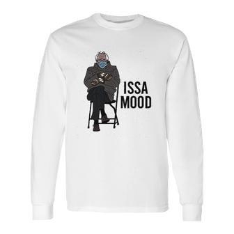 Issa Mood Funny Bernie Sanders Mittens Meme Long Sleeve T-Shirt | Favorety DE