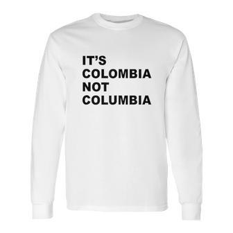 Its Colombia Not Columbia Long Sleeve T-Shirt | Favorety DE