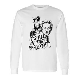 Jack Burton Its All In The Reflexes Lo Pan Big Trouble In Little China 80S Action Comedy John Carpenter Movie Long Sleeve T-Shirt | Favorety