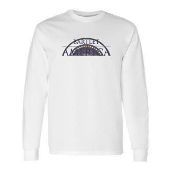 Jed Bartlet For America Long Sleeve T-Shirt | Favorety