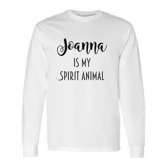 Joanna Is My Spirit Animal Graphic Long Sleeve T-Shirt | Favorety