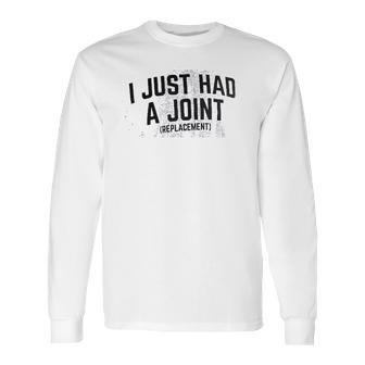 I Just Had A Joint Funny Surgery Hip Shoulder Knee Men Long Sleeve T-Shirt | Favorety