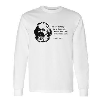 Karl Marx - Im A Material Girl Long Sleeve T-Shirt | Favorety UK