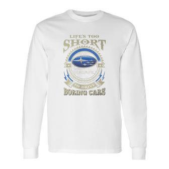 Lifes Too Short Subaru Long Sleeve T-Shirt | Favorety DE