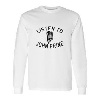 Listen To John Prine Long Sleeve T-Shirt | Favorety