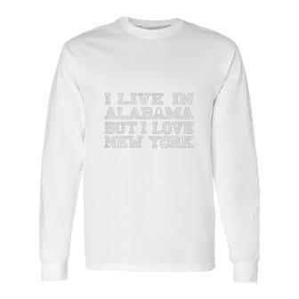 Live Alabama Love New York Long Sleeve T-Shirt | Favorety AU