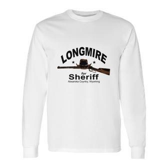 Longmire For Sheriff Police T Shirts Long Sleeve T-Shirt | Favorety CA