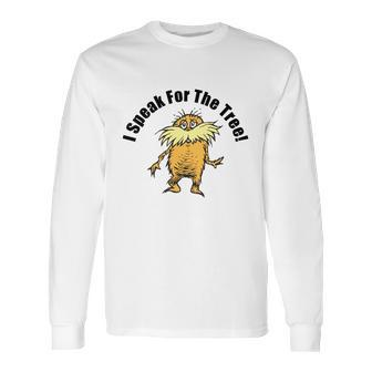 The Lorax I Speak For The Tree Long Sleeve T-Shirt | Favorety AU