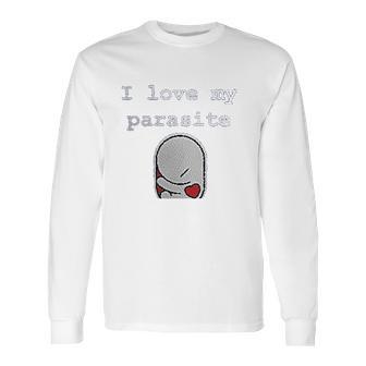 I Love My Parasite Long Sleeve T-Shirt | Favorety AU