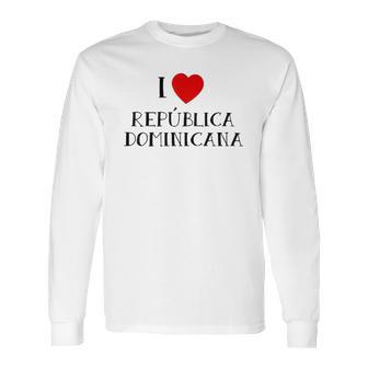 I Love Republica Dominicana Dominican Republic Long Sleeve T-Shirt | Favorety CA