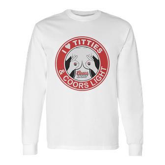 I Love Titties And Coors Light T Shirt Long Sleeve T-Shirt | Favorety