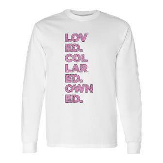 Loved Collared Owned Kink Gear Long Sleeve T-Shirt | Favorety CA